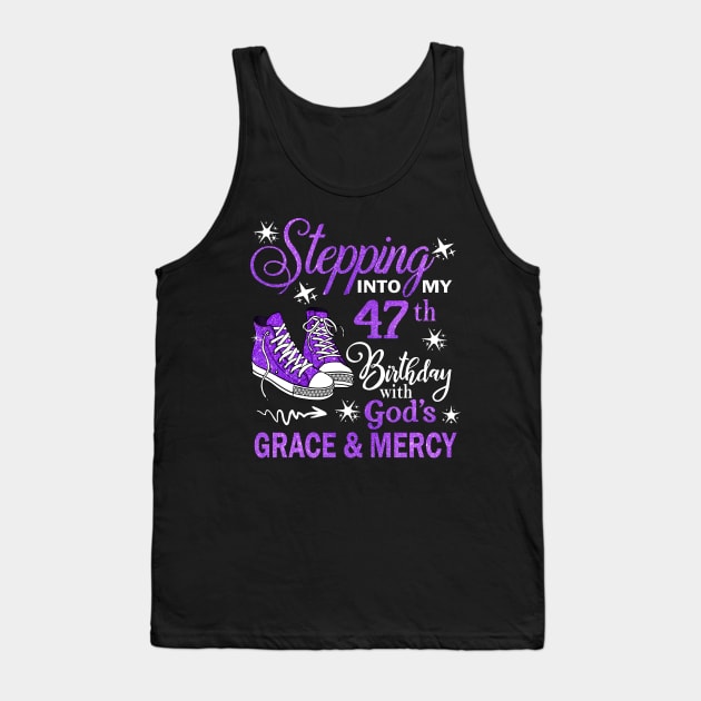 Stepping Into My 47th Birthday With God's Grace & Mercy Bday Tank Top by MaxACarter